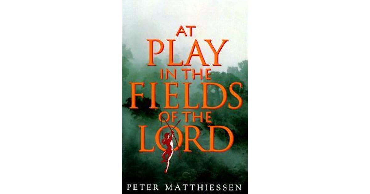 At Play in the Fields of the Lord by Peter Matthiessen
