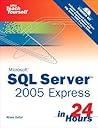 Sams Teach Yourself Microsoft SQL Server 2005 Express in 24 Hours