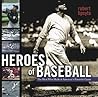 Heroes of Baseball: The Men Who Made It America's Favorite Game