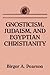 Gnosticism, Judaism, and Eg...