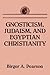 Gnosticism, Judaism, and Egyptian Christianity