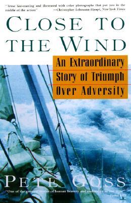 Close to the Wind: An Extraordinary Story of Triumph Over Adversity (Paperback)