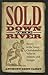 Sold Down the River: Slaver...