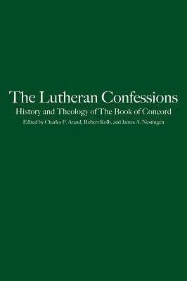The Lutheran Confessions: History and Theology of The Book of Concord (Paperback)
