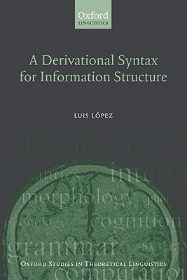 A Derivational Syntax for Information Structure (Oxford Studies in Theoretical Linguistics)