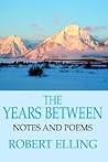 The Years Between: Notes and Poems The Years Between: Notes and Poems