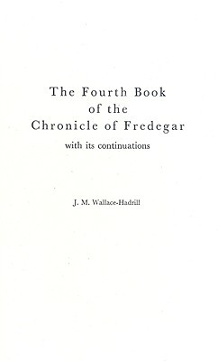 The Fourth Book of the Chronicle of Fredegar: With its Continuations. (Medieval Clasics)