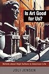 Is Art Good for Us?: Beliefs about High Culture in American Life