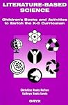 Literature-Based Science: Children's Books and Activities to Enrich the K-5 Curriculum