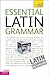Essential Latin Grammar: A ...