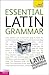 Essential Latin Grammar by Gregory Klyve