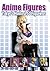 Anime Figures: Tokyo's Hottest 50 Anime Figurines