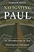 Navigating Paul: An Introduction to Key Theological Concepts