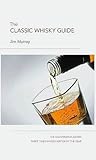 The Classic Whisky Guide by Murray, Jim (2009) Hardcover