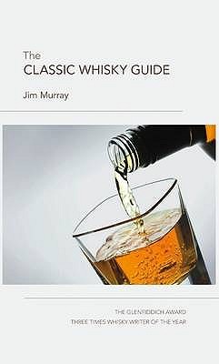 The Classic Whisky Guide by Murray, Jim (2009) Hardcover