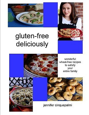 Gluten-Free Deliciously - Wonderful Wheat-Free Recipes to Satisfy the Entire Family (Hardcover)