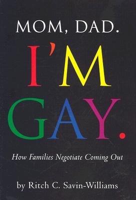 Mom, Dad I'm Gay: How Families Negotiate Coming Out (Hardcover)