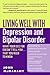 Living Well with Depression and Bipolar Disorder: What Your Doctor Doesn't Tell You...That You Need to Know – Understanding the Spectrum and Reclaiming Your Life