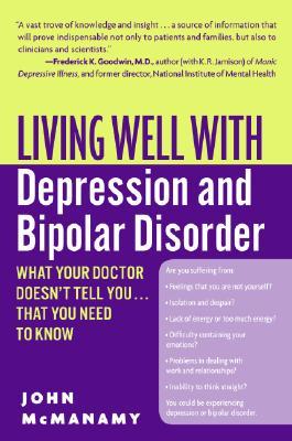 Living Well with Depression and Bipolar Disorder: What Your Doctor Doesn't Tell You...That You Need to Know – Understanding the Spectrum and Reclaiming Your Life (Paperback)