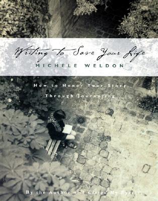 Writing to Save Your Life: How to Honor Your Story Through Journaling (Paperback)