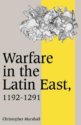 Warfare in the Latin East, 1192-1291 (Paperback)