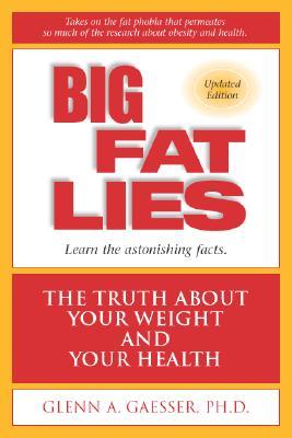 Big Fat Lies: The Truth About Your Weight and Your Health (Paperback)