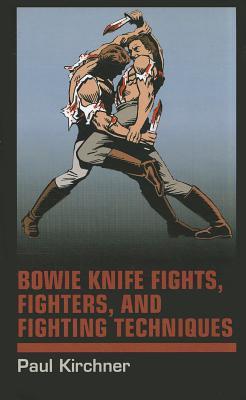 Bowie Knife Fights, Fighters and Fighting Techniques (Paperback)