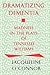 Dramatizing Dementia: Madness In The Plays Of Tennessee Williams