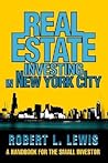Real Estate Investing in New York City: A Handbook for the Small Investor Real Estate Investing in New York City: A Handbook for the Small Investor