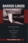 Barrio-Logos: Space and Place in Urban Chicano Literature and Culture