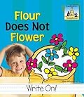 Flour Does Not Flower