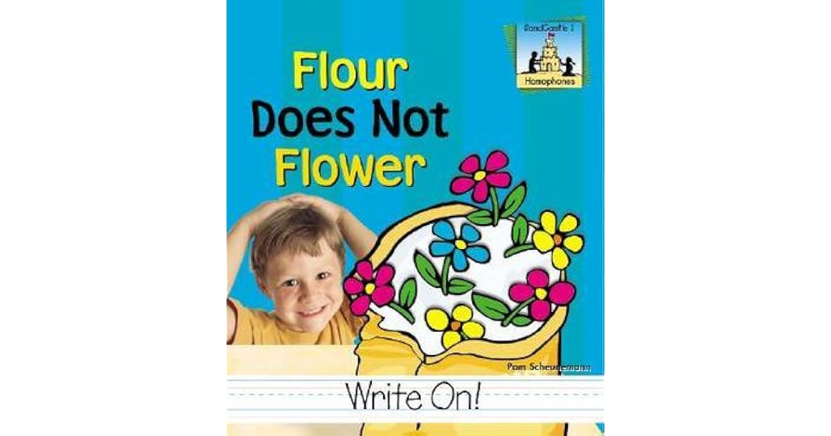 Flour Does Not Flower By Pam Scheunemann