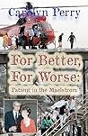 For Better, For Worse: Patient in the Maelstrom