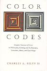 Color Codes: Modern Theories of Color in Philosophy, Painting and Architecture, Literature, Music, and Psychology