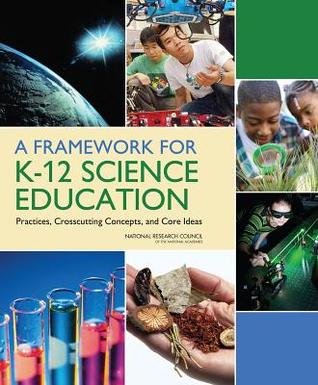 A Framework for K-12 Science Education: Practices, Crosscutting Concepts, and Core Ideas (Paperback)