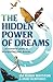 The Hidden Power of Dreams by Robin Royston