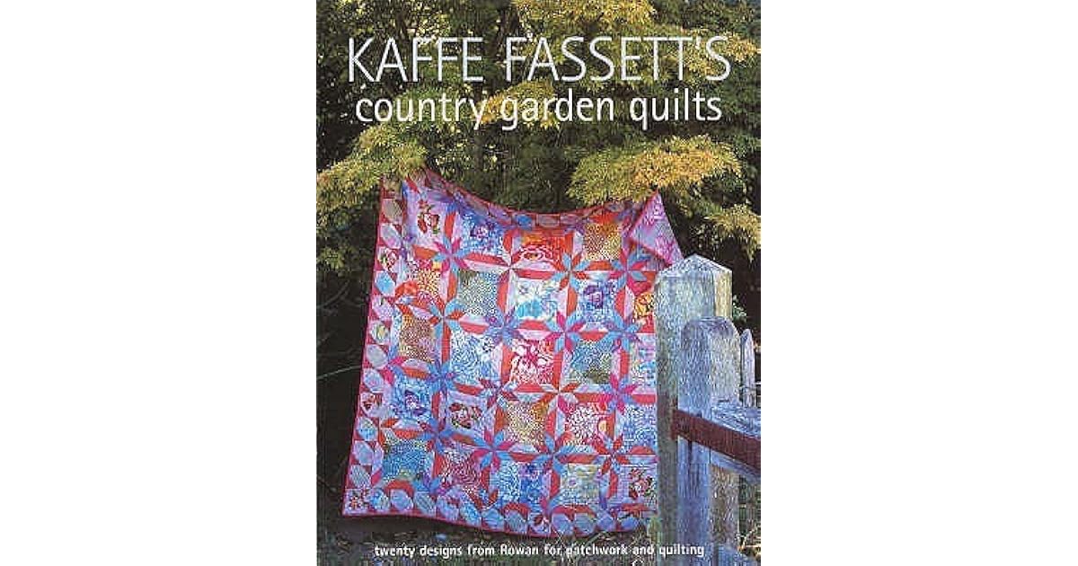 Kaffe Fassett's Country Garden Quilts by Kaffe Fassett
