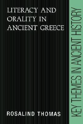 Literacy and Orality in Ancient Greece (Key Themes in Ancient History) (Volume 0)