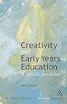 Creativity and Early Years Education: A lifewide foundation (Continuum Studies in Lifelong Learning)