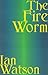 The Fire Worm