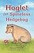 Hoglet the Spineless Hedgehog