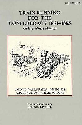 Train Running for the Confederacy 1861-1865 (Paperback)