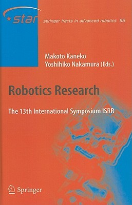 Robotics Research: The 13 International Symposium ISRR (Springer Tracts in Advanced Robotics, 66)