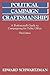 Political Campaign Craftsmanship (Professional's Guide to Campaigning for Public Office: With)