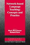 Network-based Language Teaching: Concepts and Practice (Cambridge Applied Linguistics)