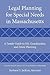 Legal Planning for Special Needs in Massachusetts: A Family Guide to Ssi, Guardianship, and Estate Planning