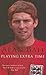 Playing Extra Time by Alan  Ball