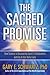 The Sacred Promise: How Science Is Discovering Spirit's Collaboration with Us in Our Daily Lives