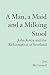 A Man, a Maid and a Milking Stool by Jim McConnell