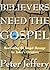 Believers Need the Gospel: Reaffirming the Gospel Message for Today's Christians